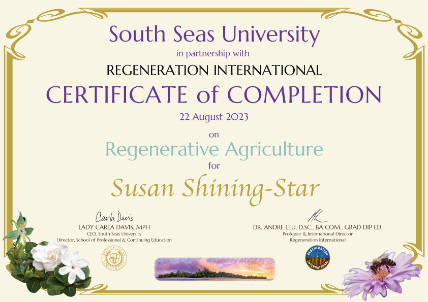 Certificate of Completion in Regenerative Agriculture awarded to Susan Shining-Star by South Seas University and Regeneration International